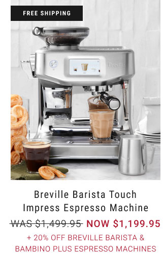 Breville Barista Touch Impress Espresso Machine - NOW $1,199.95 + 20% Off Breville Barista & Bambino Plus Espresso Machines