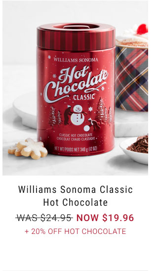 Williams Sonoma Classic Hot Chocolate - NOW $19.96 + 20% Off Hot Chocolate