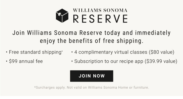 Williams Sonoma RESERVE - JOIN NOW