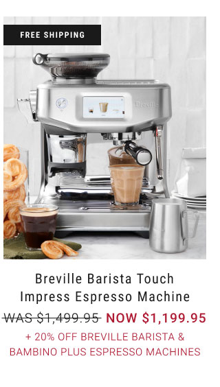 Breville Barista Touch Impress Espresso Machine + 20% Off Breville Barista & Bambino Plus Espresso Machines