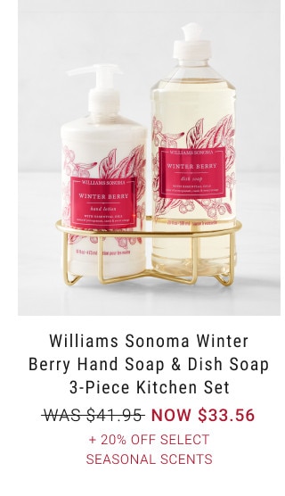 Williams Sonoma Winter Berry Hand Soap & Dish Soap 3-Piece Kitchen Set. WAS $41.95. NOW $33.56. + 20% Off Select Seasonal Scents.