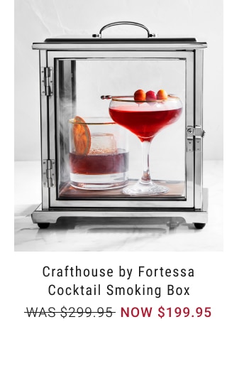 LAST DAY. Crafthouse by Fortessa Cocktail Smoking Box. WAS $299.95. NOW $199.95.