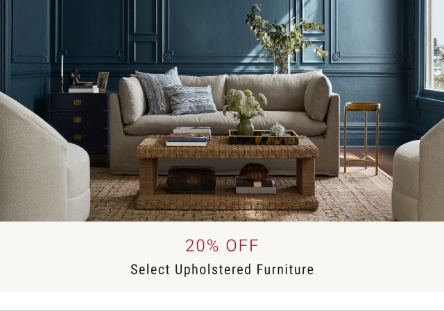 20% OFF. Select Upholstered Furniture.