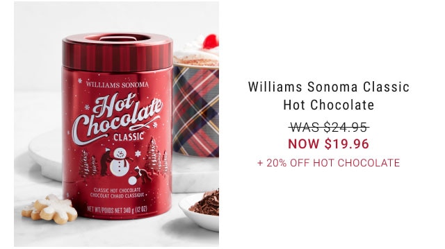 Williams Sonoma Classic Hot Chocolate + 20% Off Hot Chocolate