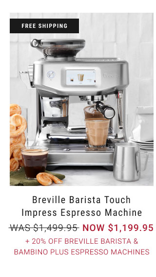 Breville Barista Touch Impress Espresso Machine + 20% Off Breville Barista & Bambino Plus Espresso Machines