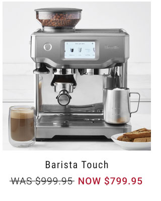 Barista Touch NOW $799.95