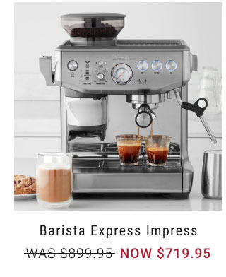 Barista Express Impress NOW $719.95