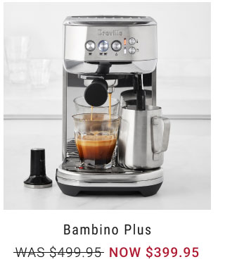 Bambino Plus NOW $399.95