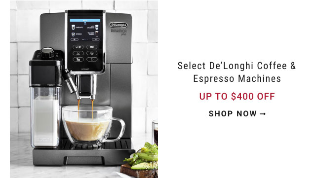 Select De’Longhi Coffee & Espresso Machines Up to $400 Off - shop now