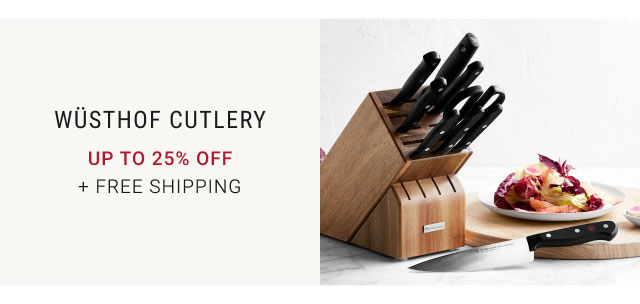 Wüsthof cutlery Up to 25% Off + Free Shipping