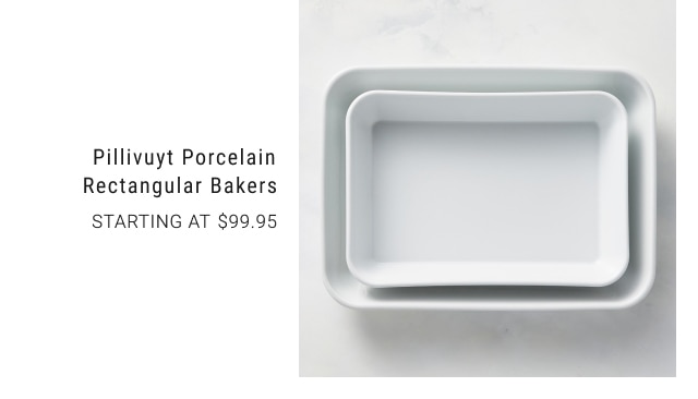 Pillivuyt Porcelain Rectangular Bakers - Starting at $99.95