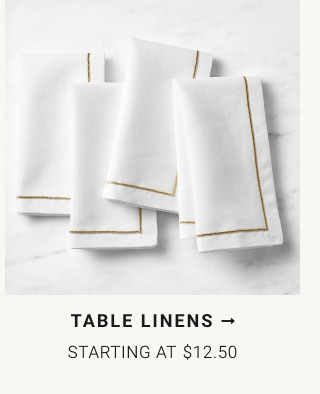 Table Linens - Starting at $12.50