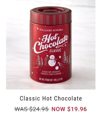 Classic Hot Chocolate. WAS $24.95. NOW $19.96.