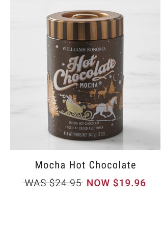 Mocha Hot Chocolate. WAS $24.95. NOW $19.96.