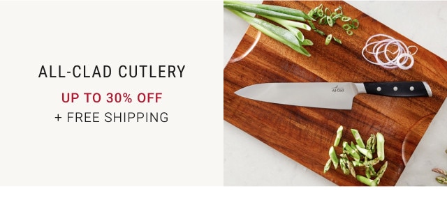 All-Clad Cutlery. Up to 30% off. + Free Shipping.
