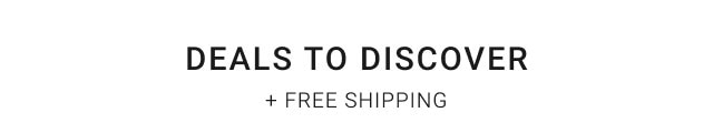 deals to discover + free shipping
