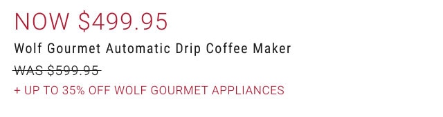 Now $499.95 - Wolf Gourmet Automatic Drip Coffee Maker + Up to 35% Off Wolf Gourmet Appliances