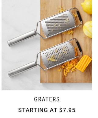 Graters. Starting at $7.95.