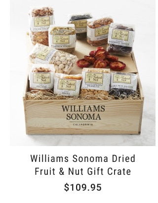 Williams Sonoma Dried. Fruit & Nut Gift Crate. Starting at $109.95.