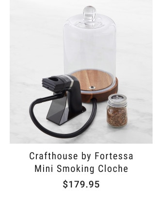 Crafthouse by Fortessa Mini Smoking Cloche. Starting at $179.95.