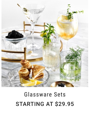 Glassware Sets. Starting at $29.95.