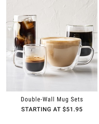 Double-Wall Mug Sets. Starting at $51.95.