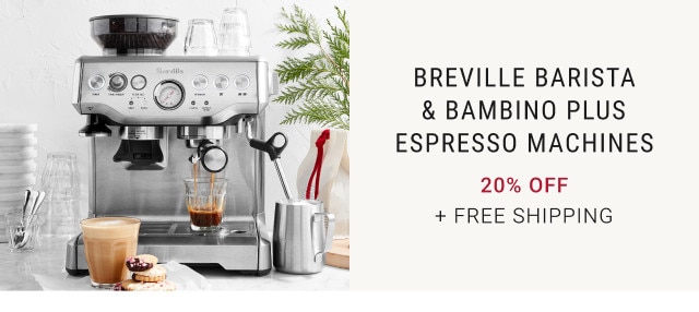 Breville Barista & Bambino Plus Espresso Machines. 20% off + free Shipping.