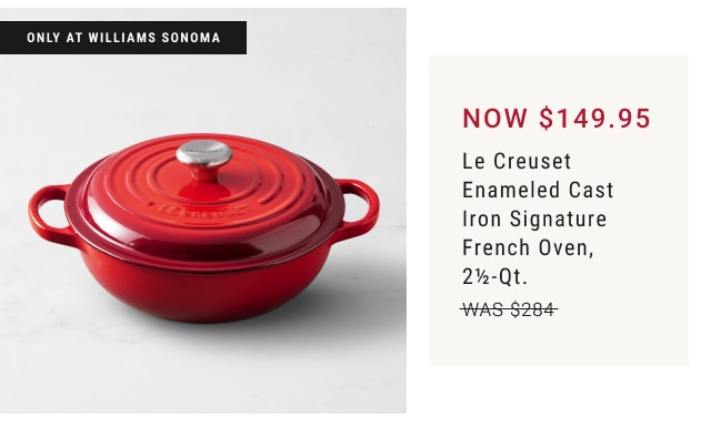 NOW $149.95 - Le Creuset Enameled Cast Iron Signature French Oven, 2½-Qt.