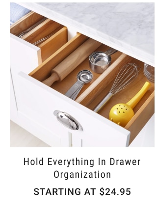 Hold everything In Drawer Organization Starting at $24.95