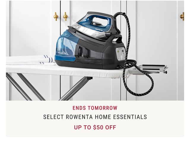 Ends tomorrow - Select Rowenta Home Essentials Up to $50 Off