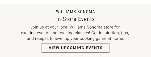 Williams Sonoma In-Store Events - View Upcoming Events