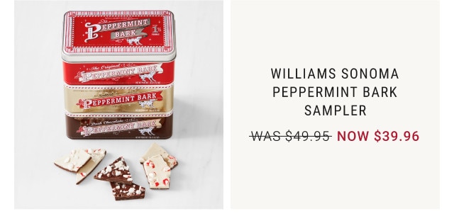 Williams Sonoma Peppermint Bark Sampler. WAS $49.95. NOW $39.96.