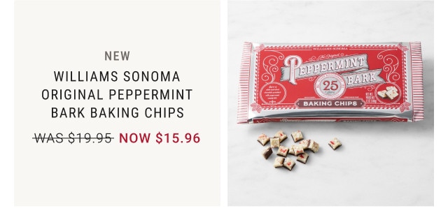 NEW. Williams Sonoma original Peppermint bark baking chips. WAS $19.95. NOW $15.96.