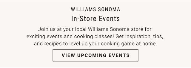 Williams Sonoma In-Store Events - View Upcoming Events