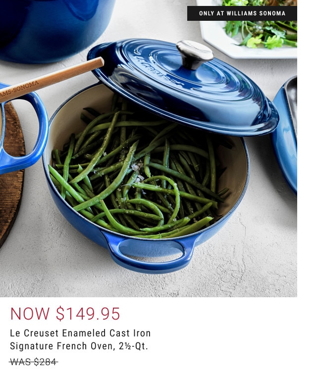 Now $149.95. Le Creuset Enameled Cast Iron Signature French Oven, 2 1/2-Qt. WAS $284.