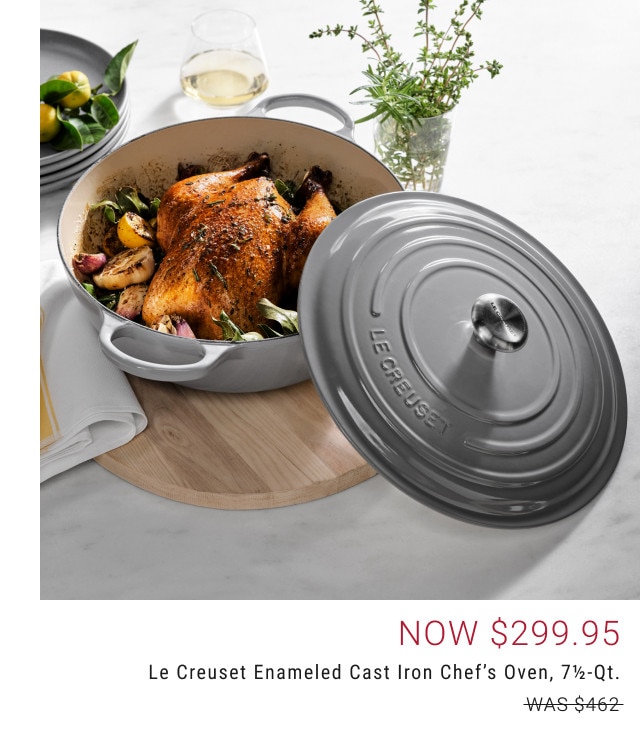 Now $299.95. Le Creuset Enameled Cast Iron Chef’s Oven, 7 1/2-Qt. WAS $462.