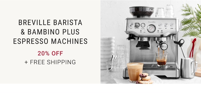 Breville Barista & Bambino Plus Espresso Machines. 20% Off. + free Shipping.