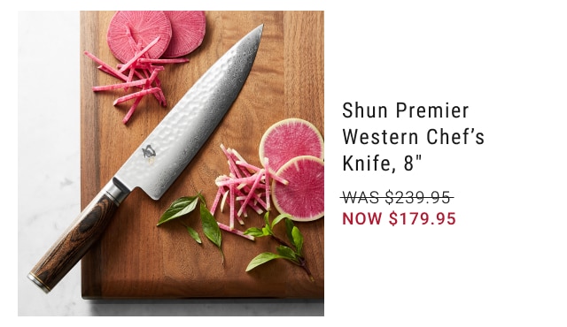 Shun Premier Western Chef’s Knife, 8" NOW $179.95