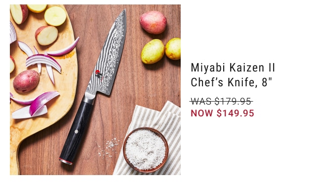Miyabi Kaizen II Chef’s Knife, 8" NOW $149.95