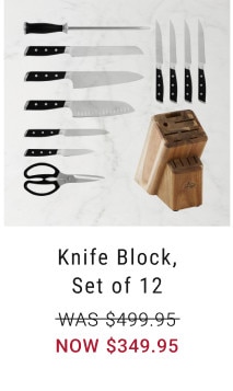 Knife Block, Set of 12. WAS $499.95. NOW $349.95.