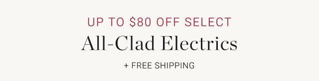 Up to $80 Off Select All-Clad Electrics. + FREE SHIPPING.