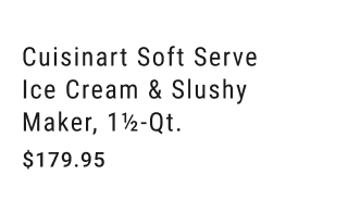 Cuisinart Soft Serve Ice Cream & Slushy Maker, 1½-Qt. NOW $179.95