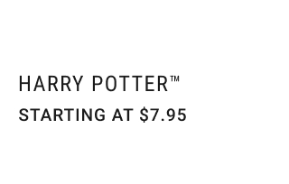 HARRY POTTER™ starting at $7.95