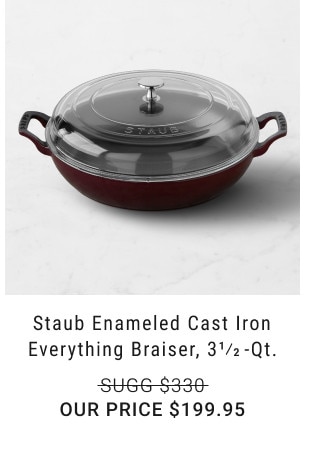 Staub Enameled Cast Iron Everything Braiser, 3 1/2 -Qt. Sugg $330. Our price $199.95.