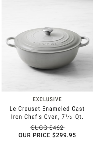 Exclusive. Le Creuset Enameled Cast Iron Chef's Oven, 7 1/2 -Qt. Sugg $462. Our price $299.95.