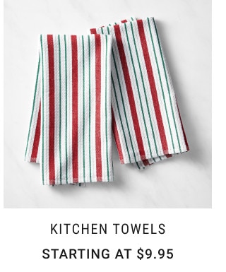Kitchen Towels. Starting at $9.95.