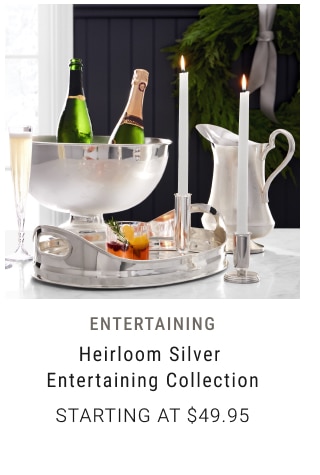 Entertaining - Heirloom Silver Entertaining Collection Starting at $49.95