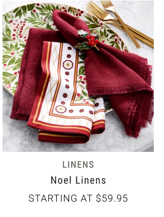 Linens Noel Linens Starting at $59.95