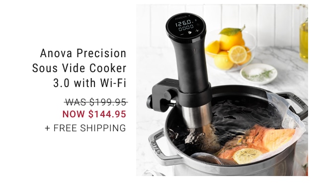 Anova precision Sous Vide Cooker 3.0 with Wi-Fi NOW $144.95 + free shipping