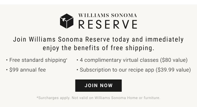 Williams Sonoma Reserve - Join now